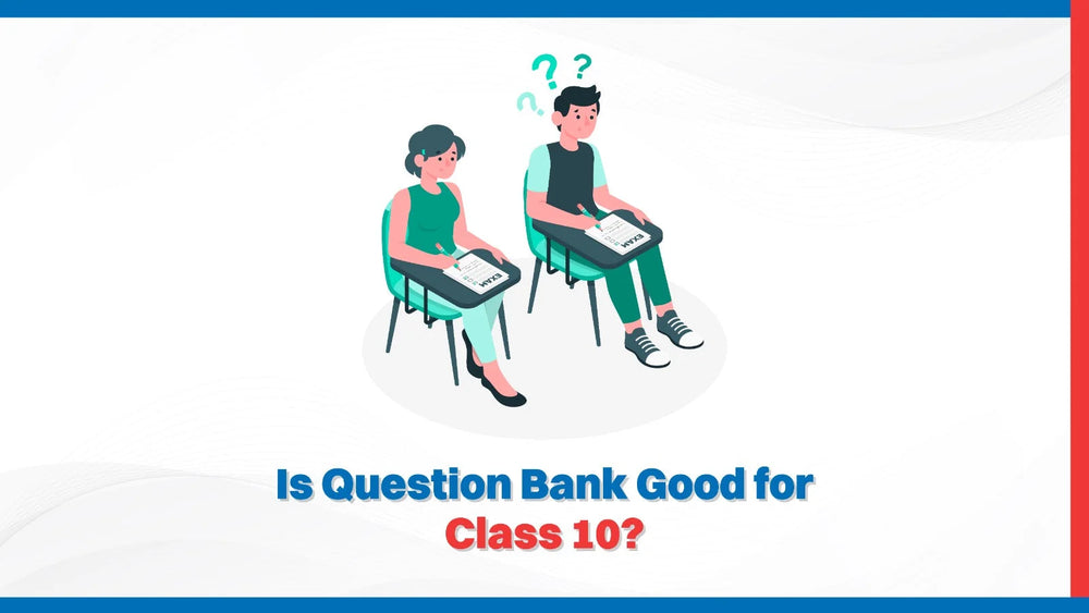 Is Question Bank Good for Class 10?