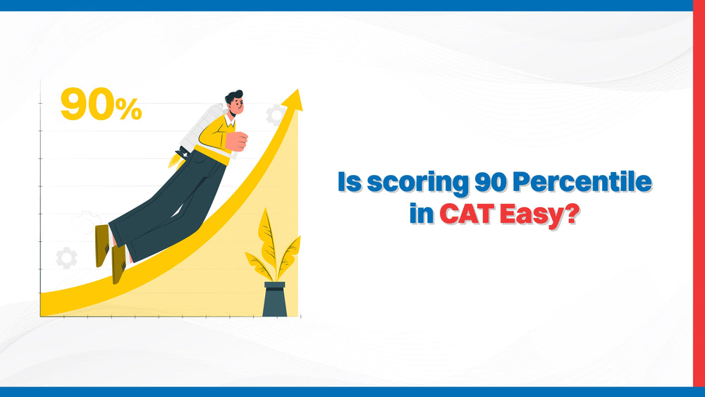 Is Scoring 90 Percentile in CAT Easy?