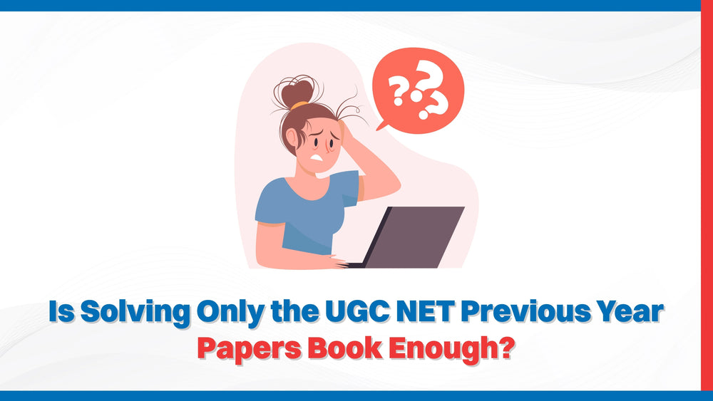 Is Solving Only the UGC NET Previous Year Papers Book Enough?