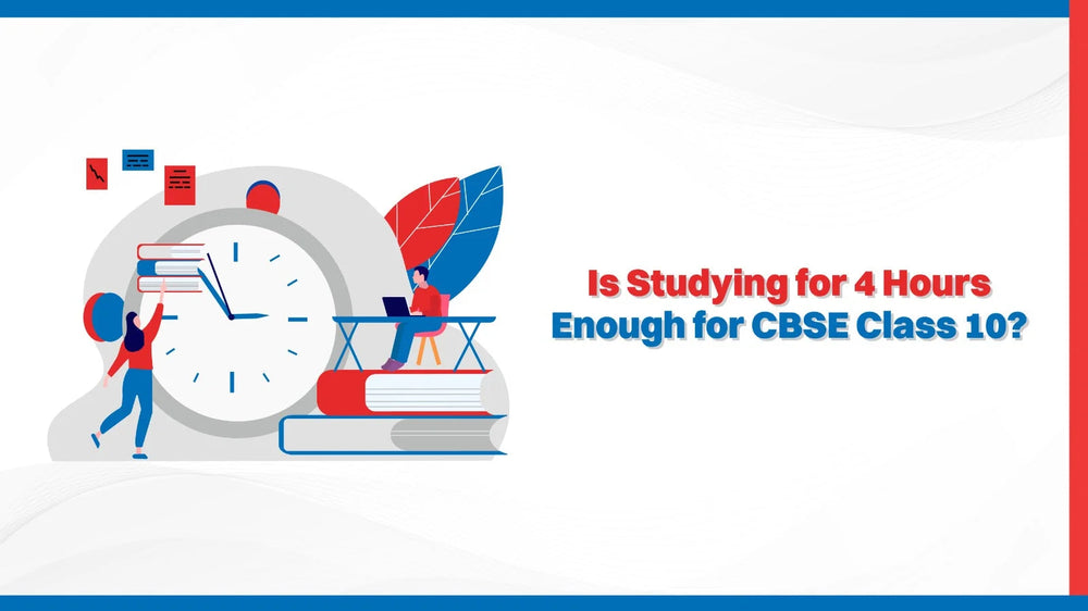 Is Studying for 4 Hours Enough for CBSE Class 10?