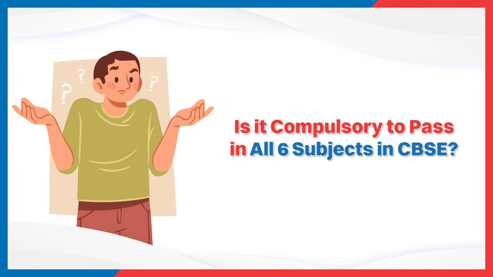 Is it Compulsory to Pass in All 6 Subjects in CBSE?