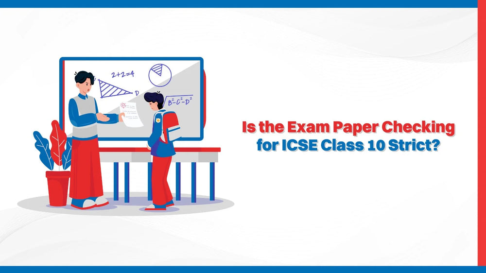 Is the Exam Paper Checking for ICSE Class 10 Strict ?