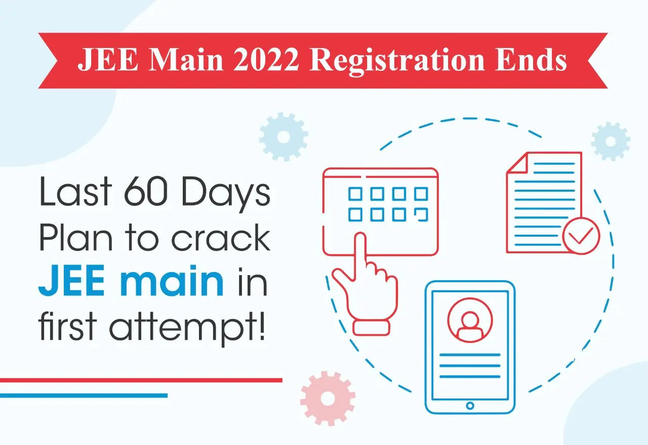 JEE MAIN 2022 REGISTRATION ENDS LAST 60 DAYS PLAN TO CRACK JEE MAIN IN FIRST ATTEMPT, jee main 2022, jee main exam, jee 2022, jee main registration, crack jee main, crack jee main exam, first attempt, students, teachers, oswal, oswaal, competitive exam