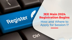 JEE Main 2024 Registration Begins: How and Where to Apply for Session 1?