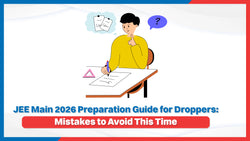 JEE Main 2026 Preparation Guide for Droppers: Mistakes to Avoid This Time