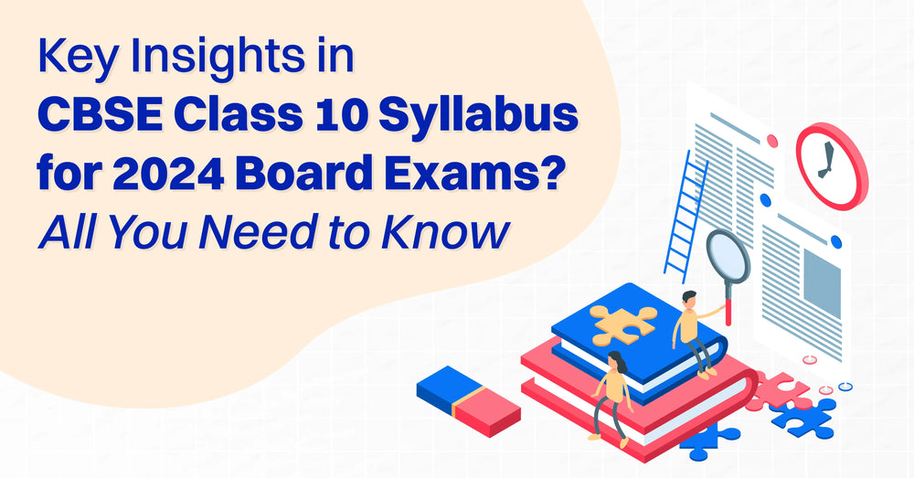 Key Insights in CBSE Class 10 Syllabus for 2024 Board Exams? All You Need to Know