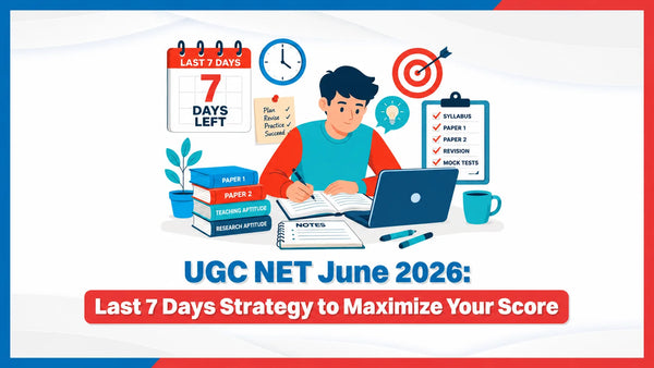 UGC NET June 2026: Last 7 Days Strategy to Maximize Your Score