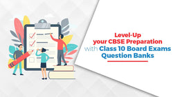 Level-Up your CBSE Preparation with Class 10 Board Exams Question Banks