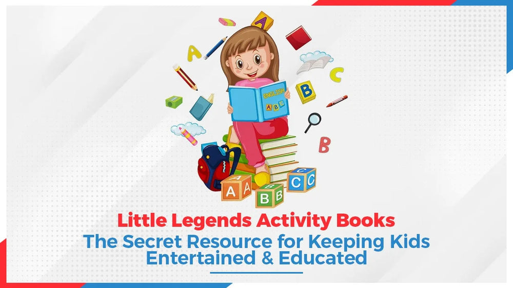 Little Legends Activity Books: The Secret Resource for Keeping Kids Entertained and Educated