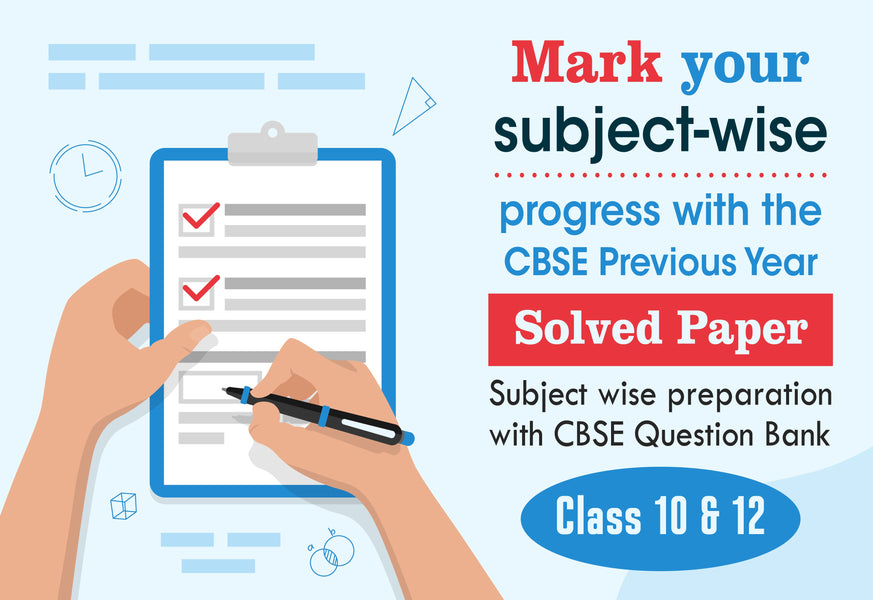 MARK YOUR SUBJECT-WISE PROGRESS WITH THE CBSE PREVIOUS YEAR SOLVED PAPER. SUBJECT WISE PREPARATION WITH CBSE QUESTION BANK CLASS 10 & 12.