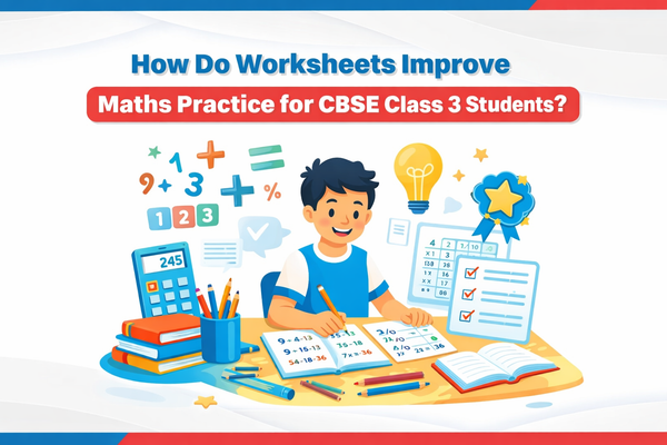 How Do Worksheets Improve Maths Practice for CBSE Class 3 Students?