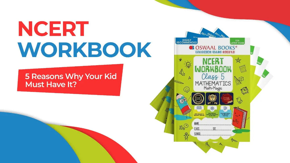 NCERT WORKBOOK - 5 REASONS WHY YOUR KID MUST HAVE IT?