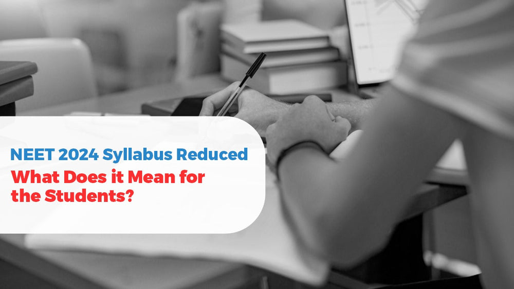 NEET 2024 Syllabus Reduced What Does It Mean for the Students