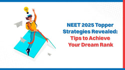 NEET 2025 Topper Strategies Revealed: Tips to Achieve Your Dream Rank