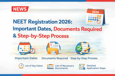 NEET Registration 2026: Important Dates, Documents Required & Step-by-Step Process