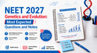 NEET 2027 Genetics and Evolution: Most Expected Questions and Notes