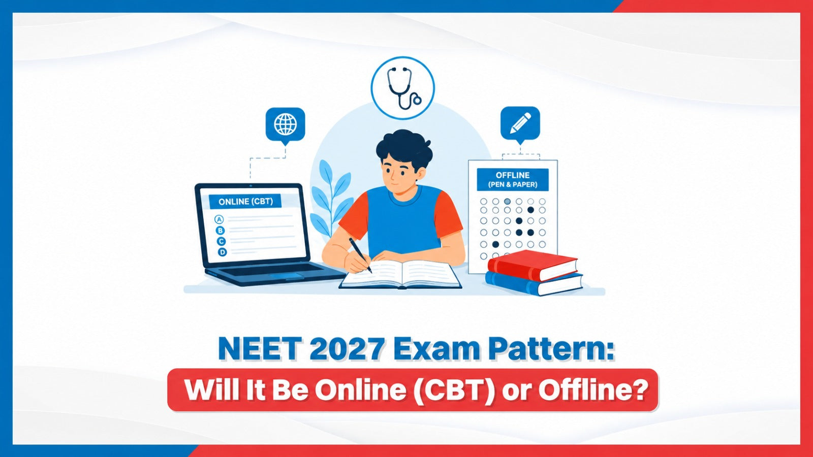 NEET 2027 Exam Pattern: Will It Be Online (CBT) or Offline?