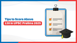Tips to Score above 120 in UPSC Prelims 2025