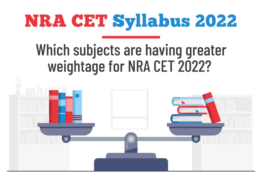 NRA CET SYLLABUS 2022: WHICH SUBJECTS ARE HAVING GREATER WEIGHTAGE FOR NRA CET 2022?