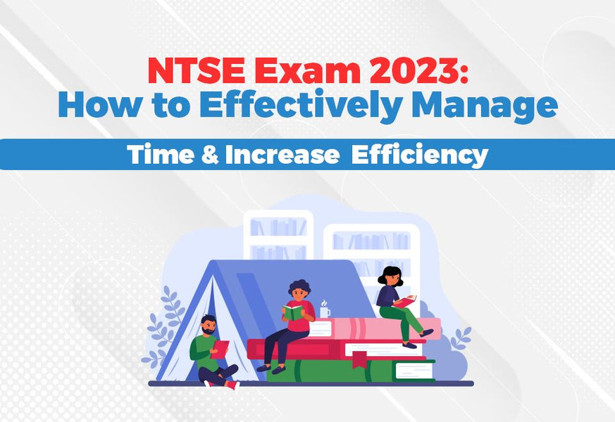 NTSE Exam 2023: How to Effectively Manage Time and Increase Efficiency