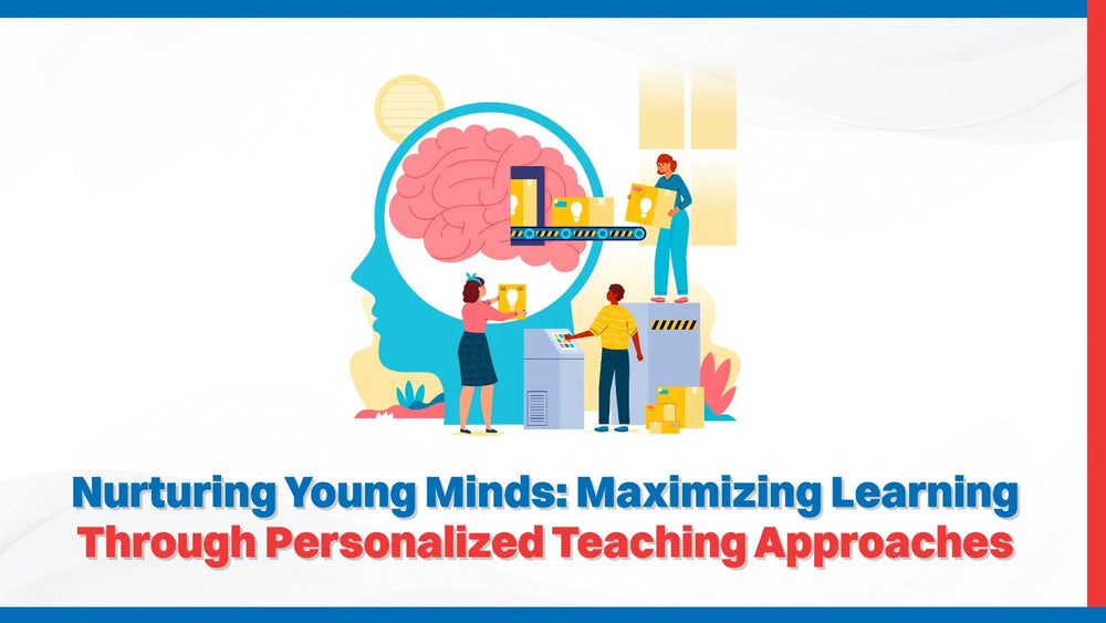 Nurturing Young Minds: Maximizing Learning Through Personalized Teaching Approaches