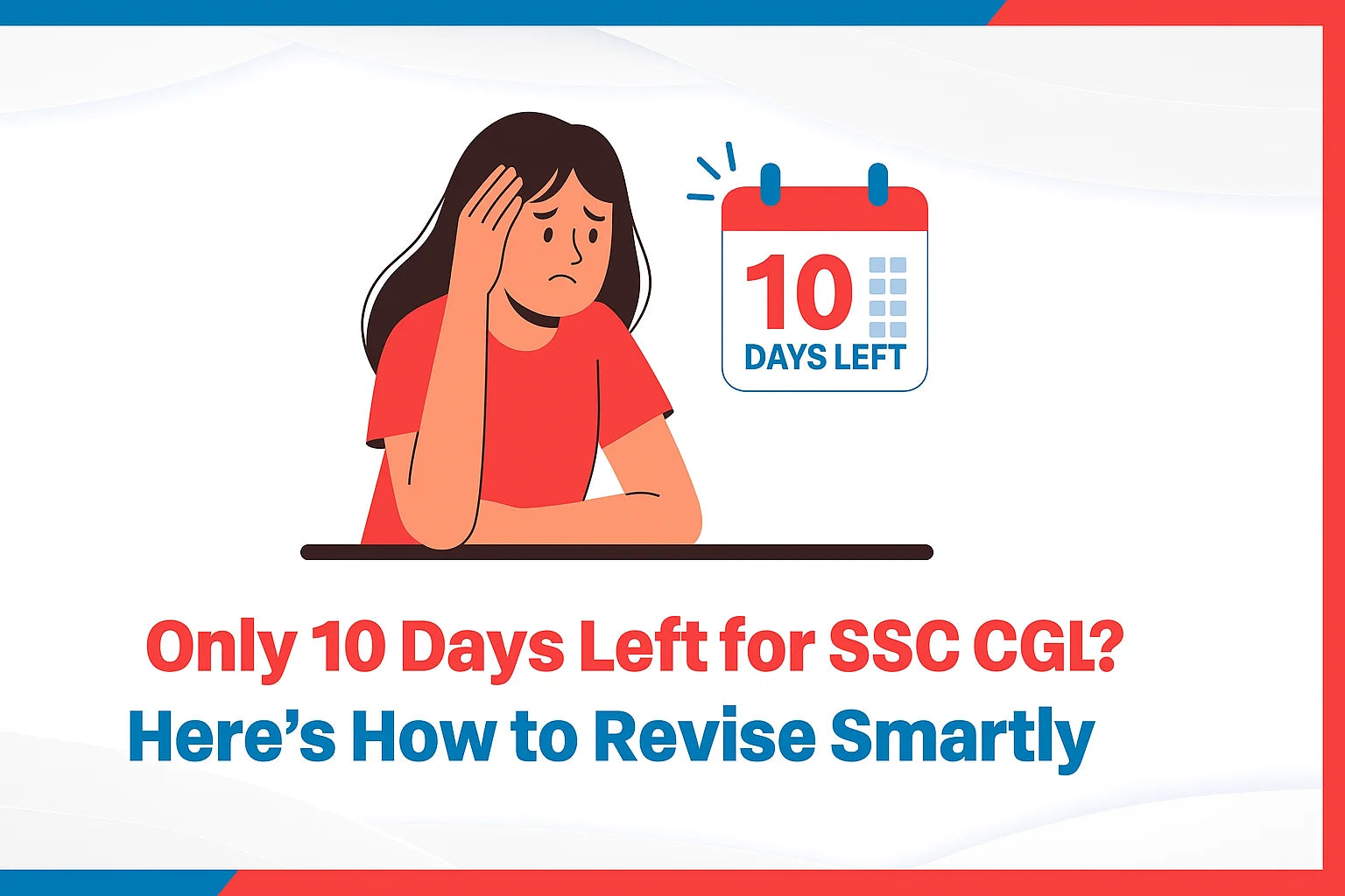 Only 10 Days Left for SSC CGL? Here’s How to Revise Smartly