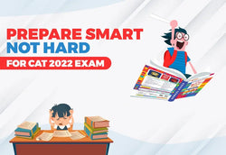 PREPARE SMART NOT HARD FOR CAT 2022 EXAM