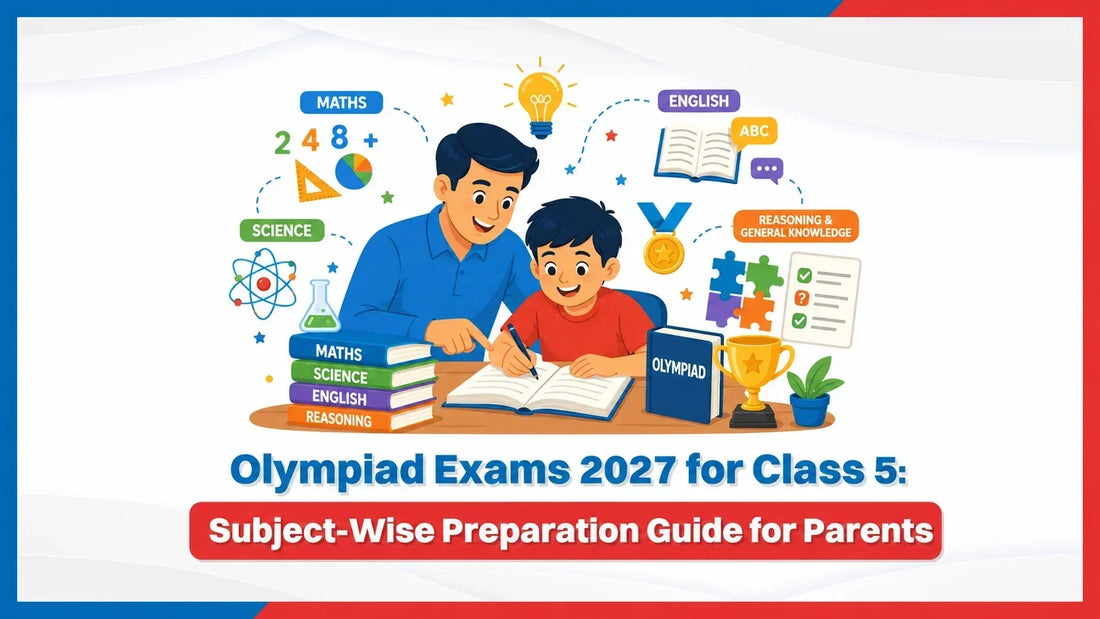 Olympiad Exams 2027 for Class 5: Subject-Wise Preparation Guide for Parents