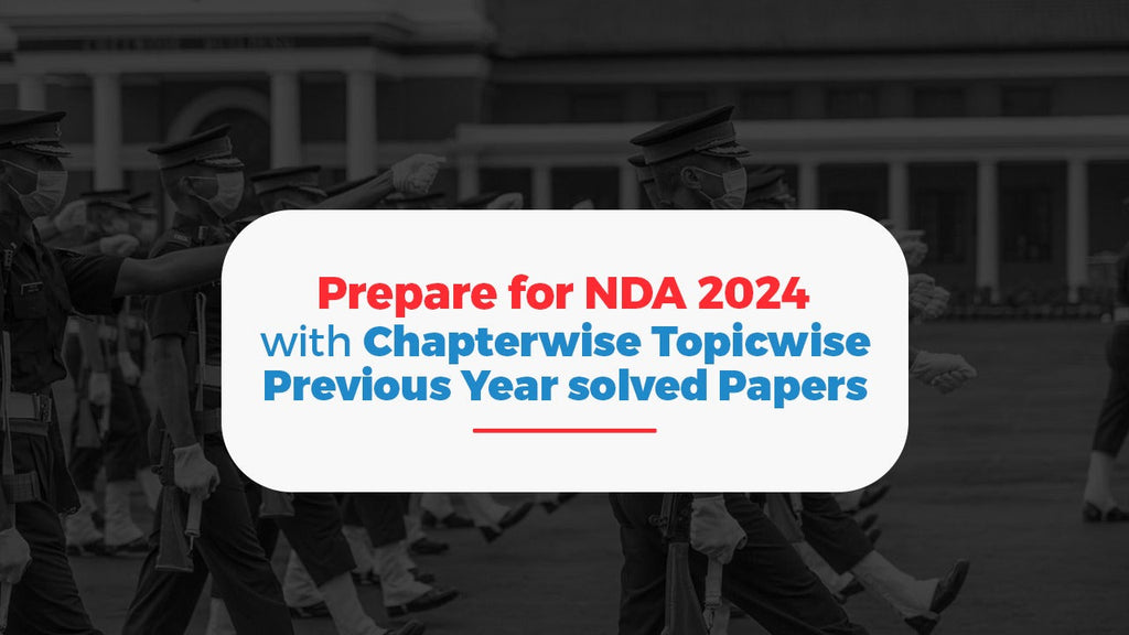 Prepare for NDA 2024 with Chapterwise & Topicwise Previous Year Solved