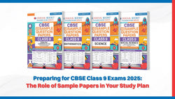 Preparing for CBSE Class 9 Exams 2025: The Role of Sample Papers in Your Study Plan