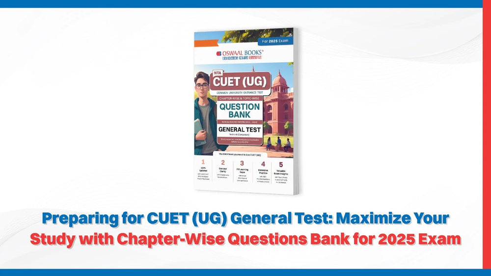 Preparing for CUET (UG) General Test: Maximize Your Study with Chapter-Wise Questions Bank for 2025 Exam