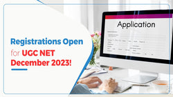 Registrations Open for UGC NET December 2023 Exam: Countdown Begins