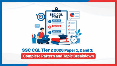 SSC CGL Tier 2 2026 Paper 1, 2 and 3: Complete Pattern and Topic Breakdown
