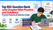 Top SSC Question Bank with Chapter-Wise Practice and Solutions: Practice Features & Selection Guide