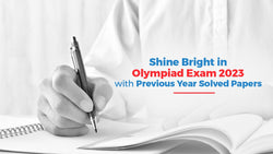 Shine Bright in Olympiad Exam 2023 with Previous Year Solved Papers