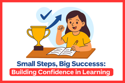 Small Steps, Big Success: Building Confidence in Learning