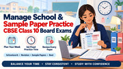 How to Manage School and Sample Paper Practice for CBSE Class 10 Board Exams?