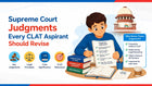Supreme Court Judgments Every CLAT Aspirant Should Revise