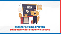 Teacher's Tips: 10 Proven Study Habits for Students Success