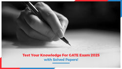 Test Your Knowledge For GATE Exam 2025 with Solved Papers!