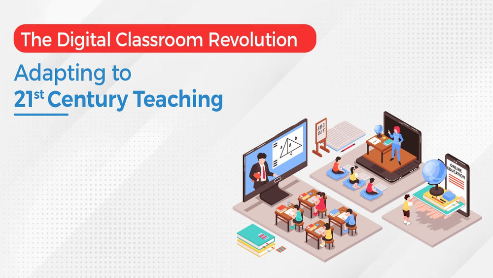The Digital Classroom Revolution: Adapting to 21st Century Teaching ...