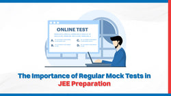 The Importance of Regular Mock Tests in JEE Preparation