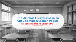 The Ultimate Study Companion: CBSE Sample Question Papers for Class 12 Board Exam 2024