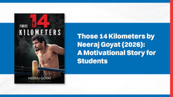 Those 14 Kilometers by Neeraj Goyat (2026): A Motivational Story for Students