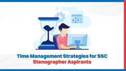 Time Management Strategies SSC Stenographer Aspirants