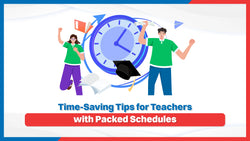 Time-Saving Tips for Teachers with Packed Schedules