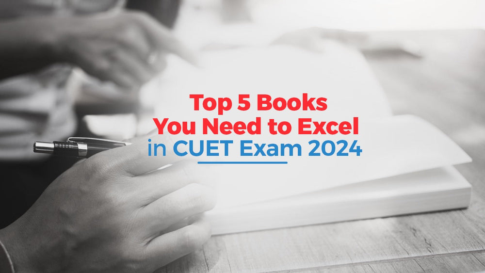 Top 5 Books You Need to Excel in CUET Exam 2024