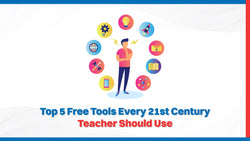 Top 5 Free Tools Every 21st Century Teacher Should Use