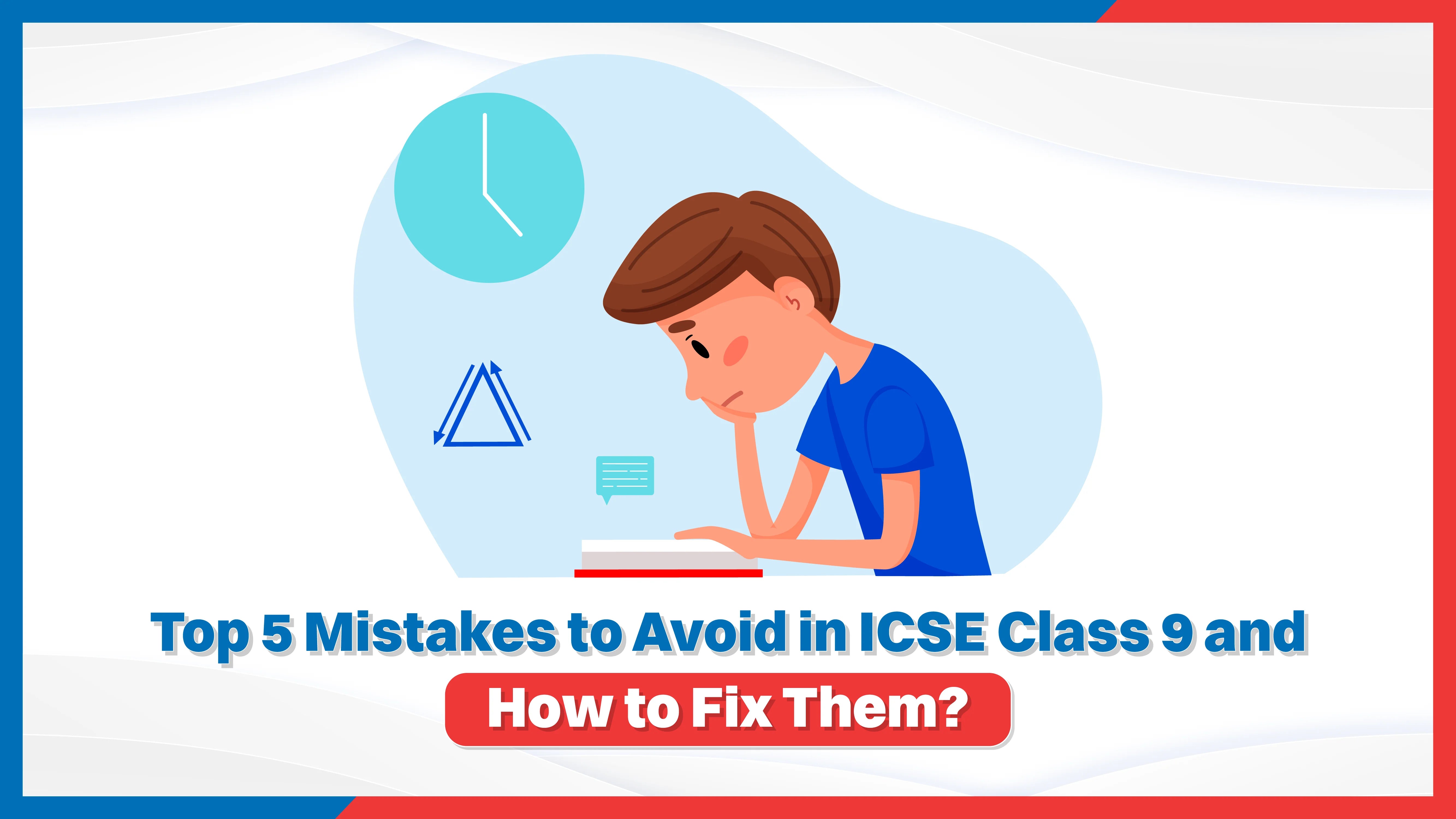 Top 5 Mistakes to Avoid in ICSE Class 9 and How to Fix Them