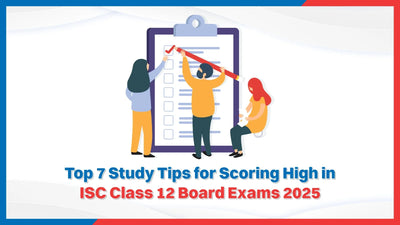 Top 7 Study Tips for Scoring High in ISC Class 12 Board Exams 2025 - Oswaal Books